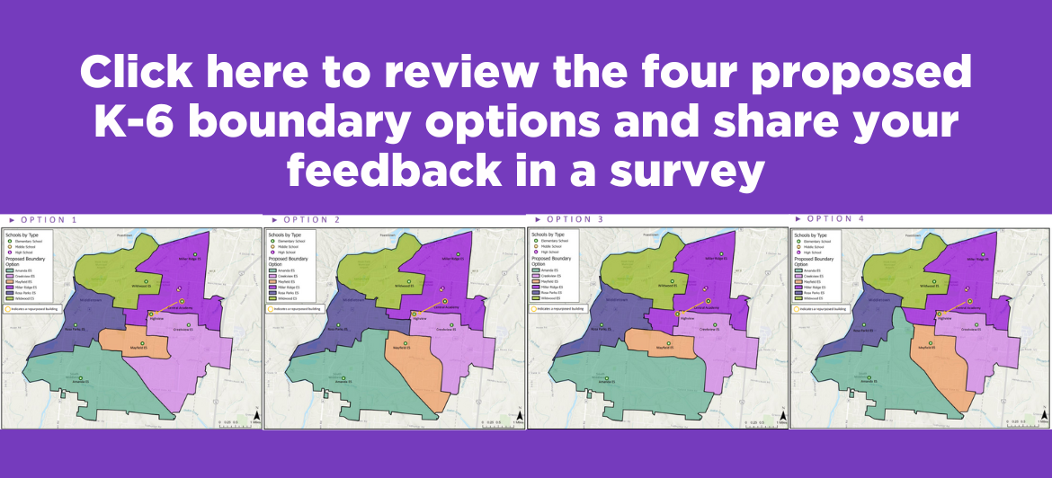 Image shows maps of four proposed K-6 boundary options. Text reads: "Click here to review the four proposed K-6 boundary options and share your feedback in a survey"